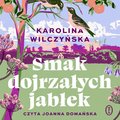 Smak dojrzałych jabłek - audiobook&nbsp;-&nbsp;Wilczyńska Karolina