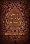 Smak gorzkiej czekolady&nbsp;-&nbsp;Weronika Ancerowicz