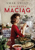 Smak świąt. Ponad 100 przepisów i porad - Maciąg Agnieszka