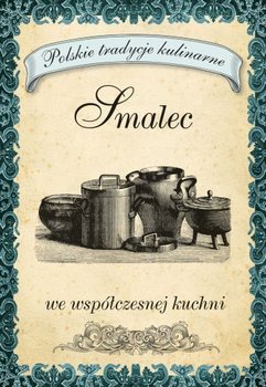 Smalec. Polskie tradycje kulinarne - Opracowanie zbiorowe