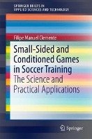 Small-Sided and Conditioned Games in Soccer Training - Clemente Filipe Manuel