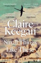 Small Things Like These: Shortlisted for the Booker Prize 2022 Claire Keegan