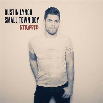 Small Town Boy - Dustin Lynch