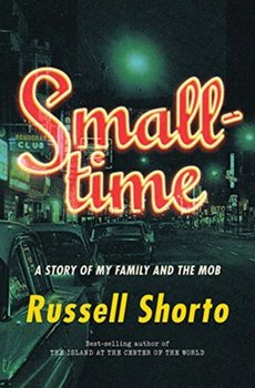 Smalltime - A Story of My Family and the Mob - Shorto Russell