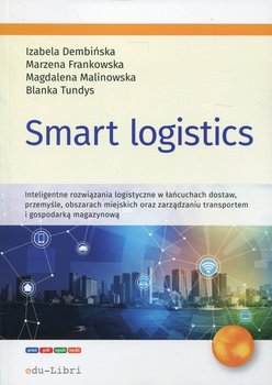 Smart logistics. Inteligentne rozwiązania - Dembińska Izabela, Frankowska Marzena, Malinowska Magdalena, Tundys Blanka