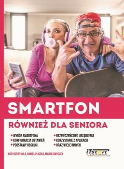 Smartfon również dla seniora - Smyczek Marek, Kula Krzysztof, Pliszka Daniel