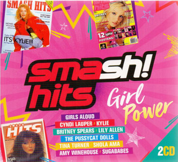 Smash! Hits Girl Power - Spears Britney, Minogue Kylie, Turner Tina, Aguilera Christina, Winehouse Amy, Bush Kate, Wilde Kim, Bananarama, Furtado Nelly