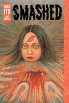 Smashed: Junji Ito Story Collection Ito Junji