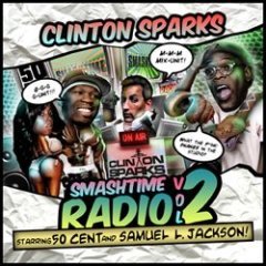 Smashtime Radio 2 - Sparks Clinton, Samuel L. Jackson, Beyonce, Fabolous, 50 Cent, Snoop Dogg, Williams Pharrell, B-Real, Eminem, Akon, Outkast, Kanye West, Cam'ron, Jadakiss, LL Cool J