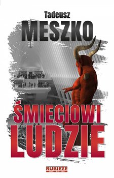 Śmieciowi ludzie - Meszko Tadeusz