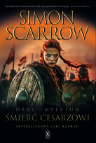 Śmierć cesarzowi. Orły Imperium. Tom 21 Scarrow Simon