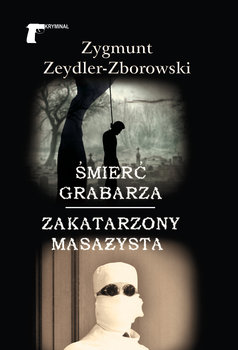 Śmierć grabarza / Zakatarzony masażysta - Zeydler-Zborowski Zygmunt