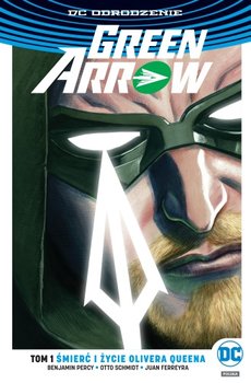Śmierć i życie Olivera Queena. Green Arrow. Tom 1 - Percy Benjamin