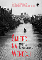 Śmierć na Wenecji. Śledztwa Profesorowej Szczupaczyńskiej Dehnel Jacek, Tarczyński Piotr, Szymiczkowa Maryla