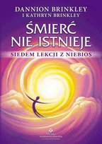 Śmierć nie istnieje. Siedem lekcji z niebios Brinkley Kathryn, Brinkley Dannion