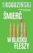 Śmierć w blasku fleszy Rogoziński Alek