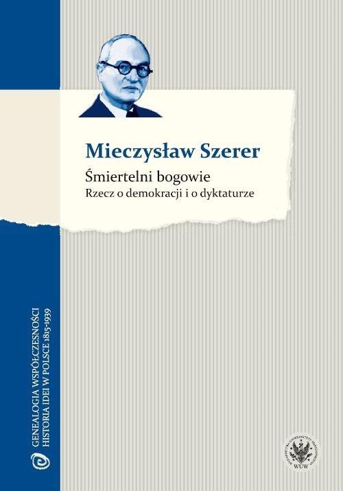 Śmiertelni bogowie. Rzecz o demokracji i dyktaturze - ebook PDF