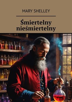 Śmiertelny nieśmiertelny - Mary Shelley