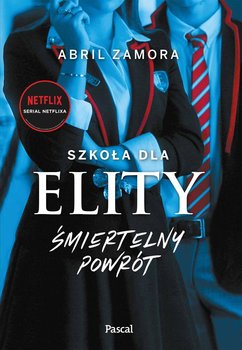 Śmiertelny powrót. Szkoła dla elity - Zamora Abril