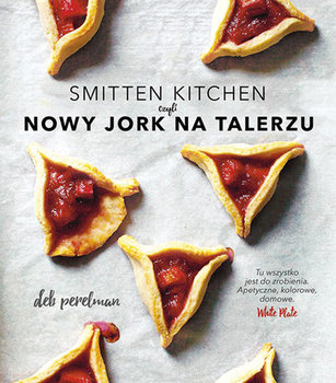 Smitten Kitchen, czyli Nowy Jork na talerzu - Perelman Deb