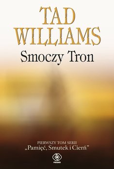 Smoczy tron. Pamięć, smutek i cierń. Tom 1 - Williams Tad