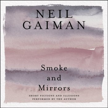Smoke and Mirrors - Gaiman Neil