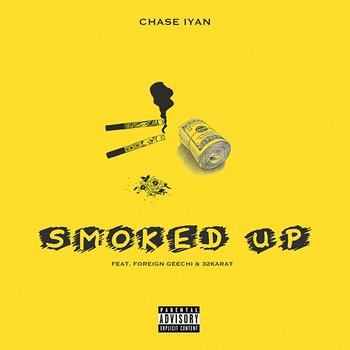 Smoked Up - Chase iyan feat. 32Karat, Foreign Geechi