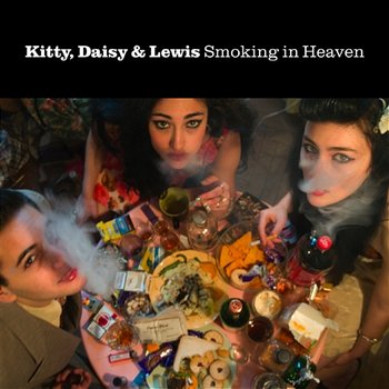 Smoking In Heaven - Kitty, Daisy & Lewis