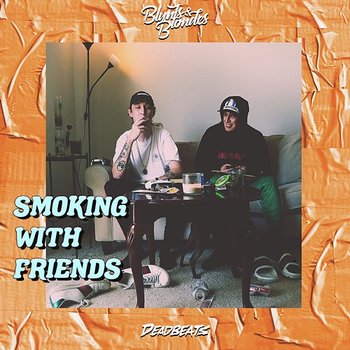 Smoking With Friends - Blunts & Blondes