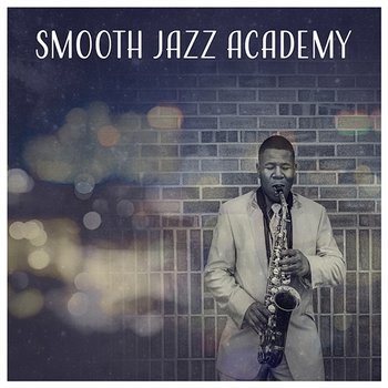 Smooth Jazz Academy – Relaxing Music Jazz, Dinner Background Music, Moody Jazz, Inspirational Sounds - Classical Jazz Academy
