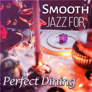 Smooth Jazz for Perfect Dining: Wonderful Instrumental Music, Relaxing Jazz for Family Dinner, Restaurant Piano, Winter Lazy Time - Jazz Music Lovers Club