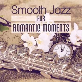 Smooth Jazz for Romantic Moments: Subtle Jazz Music for Night Date, Candle Dinner with Love, Romantic Evening, Sentimental Ambiance, Smooth Jazz Lounge - Romantic Jazz Music Club