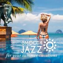 Smooth Jazz - for your summer vacations Various Artists