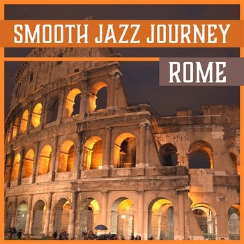 Smooth Jazz Journey: Rome – Ambient Jazz Lounge, Meeting with Friends, Gentle Jazz Music, Morning Coffee Break - Jazz Instrumental Music Academy