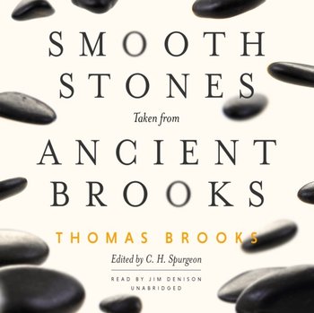 Smooth Stones Taken from Ancient Brooks - Brooks Thomas, Spurgeon C. H.