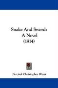 Snake and Sword: A Novel (1914) - Wren Percival Christopher