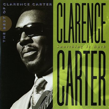 Snatching It Back: The Best Of Clarence Carter - Clarence Carter