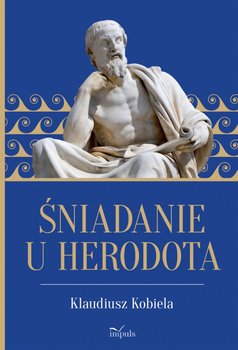 Śniadanie u Herodota - Klaudiusz Kobiela