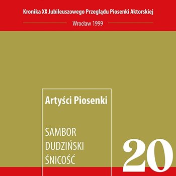 Śnicość - Artyści Piosenki Kronika XX Przeglądu Piosenki Aktorskiej - Przegląd Piosenki Aktorskiej we Wrocławiu, Sambor Duziński