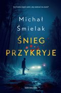 Śnieg przykryje&nbsp;-&nbsp;Śmielak Michał