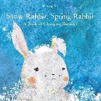 Snow Rabbit, Spring Rabbit: A Book of Changing Seasons - Na Il Sung