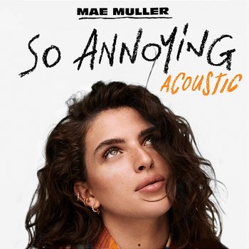 so annoying - Mae Muller
