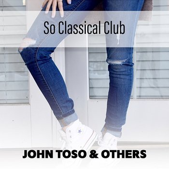 So Classical Club - John Toso & Others