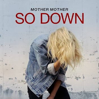 So Down - Mother Mother