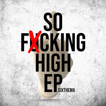 So Fxcking High - SixThema