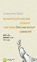 So hatte Gott sich das gedacht und fand: Das hab ich gut gemacht. - Wolf Christoph