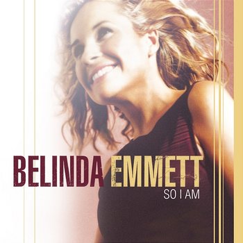 So I Am - Belinda Emmett
