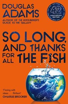 So Long, and Thanks for All the Fish - Adams Douglas