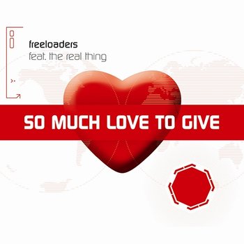 So Much Love To Give - Freeloaders feat. The Real Thing