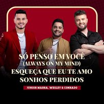 Só Penso em Você (Always On My Mind) / Esqueça Que Eu Te Amo/ Sonhos Perdidos Wesley & Conrado & Junior Marra, Roça Music